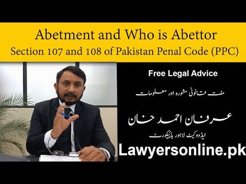Abetment and Abettors Sections 107 & 108 (part-2) -Arfan Khan Advocate High Court-Free Legal Advice